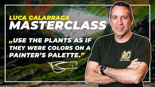 Award-winning Aquascaper Luca Galarraga Shares His Secrets In This Exclusive Masterclass!