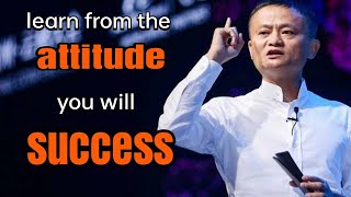 listen every day, why your attitude is so important by jack ma