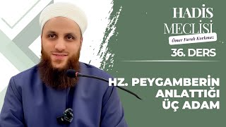 Hz. Peygamberin Anlattığı Üç Adam | Hadîs Meclîsi | 36. Ders