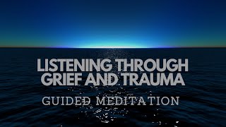 LISTENING THROUGH GRIEF AND TRAUMA a guided sleep meditation for healing sleep and peace sleep