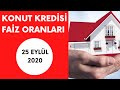 25 Eylül 2020 | Konut Kredisi Faiz Oranları