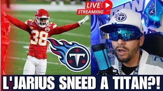 Titan Anderson is LIVE! TITANS Trading for Chiefs CB L'Jarius Sneed!? 🚨 2024 NFL FREE AGENCY