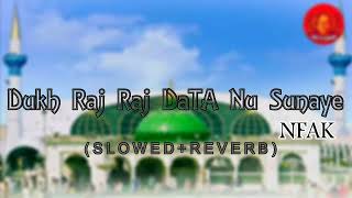 Dukh Raj Raj Data Nu Sunaye (Slowed And Reverb) | Nusrat Fateh Ali Khan | Slowed \u0026 Reverb Song Lover