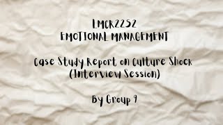 [LMCR2252 MANAGING EMOTIONS] Interviews on Culture Shock Experiences