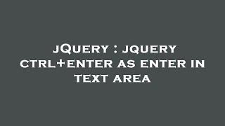 jQuery : jquery ctrl+enter as enter in text area