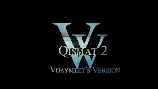Qismat 2 - Vijaymeet's Version - Mansi Sisodiya - Lucky Bajaj - Vijaymeet - Lucky Bajaj Studio