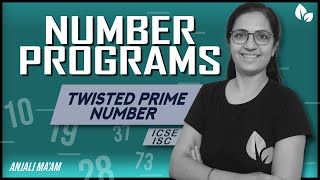 NUMBER PROGRAMS |Twisted Prime Number | Emrip Number | ICSE | ISC | Anjali Ma'am