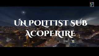 UN POLITIST SUB ACOPERIRE (Partea 1 /3 )  🎬 Film subtitrat in romana 2023