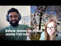 Webinar Session: My Student Journey from India