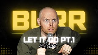 Bill Burr Stand Up Reaction | Let It Go Pt.1