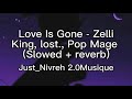 🖤Love Is Gone - ZelliKing, lost., Pop Mage (Slowed + Reverb ) SadCry 🖤