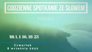 Spotkanie ze Słowem 8 września, 2022 - Mt 1, 1-16. 18-23