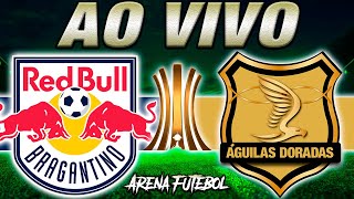 BRAGANTINO x ÁGUILAS DORADAS AO VIVO Taça Libertadores - Narração