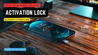 Guide on How to Bypass iCloud Activation Lock without Computer