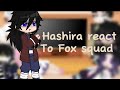 Hashiras react to fox squad || long awaited remake || READ DESC PLEASE!!! || 1/1 || Discontinued!!