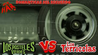 LOS PASTELES VERDES VS LOS TERRICOLAS ROMANTICAS DEL RECUERDO QUE TE HARAN REVIVIR EL PASADO DJ HAR