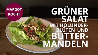 Grüner Salat mit Holunderblüten und Buttermandeln | MARGOT KOCHT