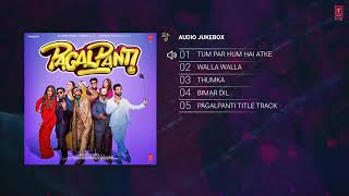 Full Album- Pagalpanti 💞 - Anil- John- Ileana😍- Arshad- Urvashi- Pulkit- Kriti - Audio Jukebox