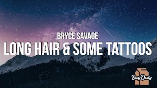 Bryce Savage - Long Hair & Some Tattoos (Lyrics)