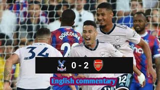 Crystal palace vs Arsenal 0-2 | match highlights | premier league | English commentary