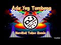 Ada Yag Tumbang - Hardtek Tekno Remix - Dj Rey Añez Remix