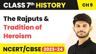 The Rajputs and Tradition of Heroism - The Making Of Regional Cultures | Class 7 History