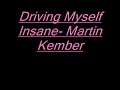 driving myself insane martin kember hot sad rnb