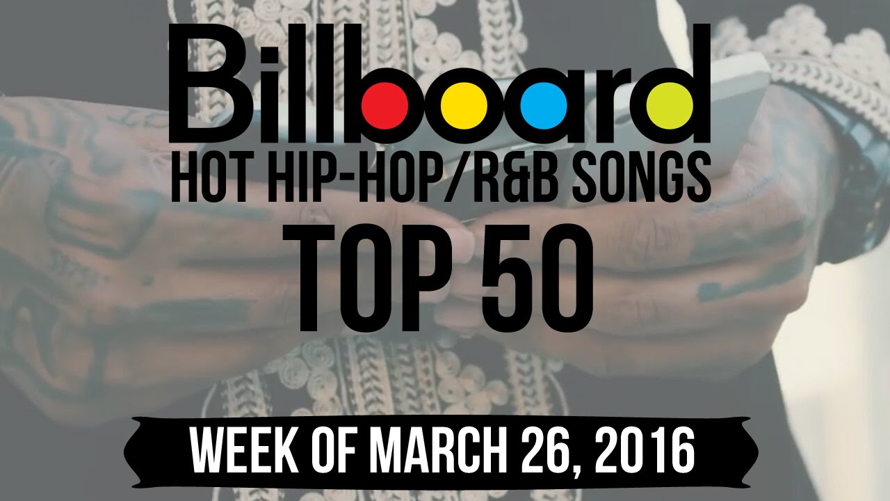 Top 50 - Billboard Hip-Hop/R&B Songs | Week Of March 26, 2016 | Charts ...