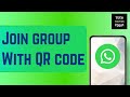 How to Join WhatsApp Groups with QR Code (2024)