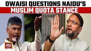 AIMIM Chief Owaisi Challenges Chandrababu Naidu On Muslim Quota Stance | Lok Sabha Election