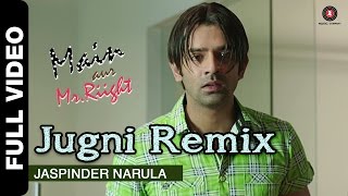 Jugni Remix Full Video | Main Aur Mr. Riight | Jaspinder Narula | Shenaz Treasury & Barun Sobti