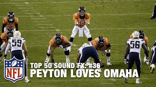 Top 50 Sound FX | #36: Peyton Manning Loves Omaha | NFL