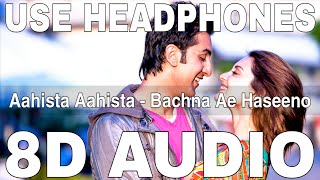 Aahista Aahista (8D Audio) | Bachna Ae Haseeno | Lucky Ali, Shreya Ghoshal | Ranbir Kapoor, Minissha