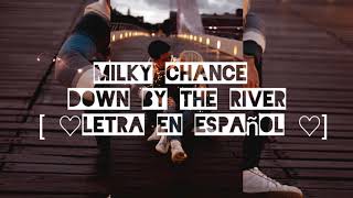 Milky chance - down by the river ( traducida al españom
