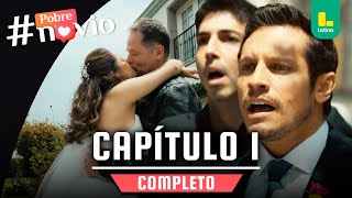 POBRE NOVIO - CAPÍTULO 1 COMPLETO | LATINA TELEVISIÓN