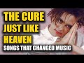 Songs that Changed Music: Just Like Heaven - The Cure