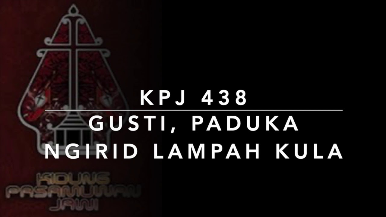 KPJ 438 Gusti, Paduka Ngirid Lampah Kula - Kidung Pasamuwan Jawi ...