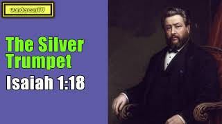 Isaiah 1:18 - The Silver Trumpet || Charles Spurgeon’s Sermon