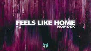 NoMosk - Feels Like Home