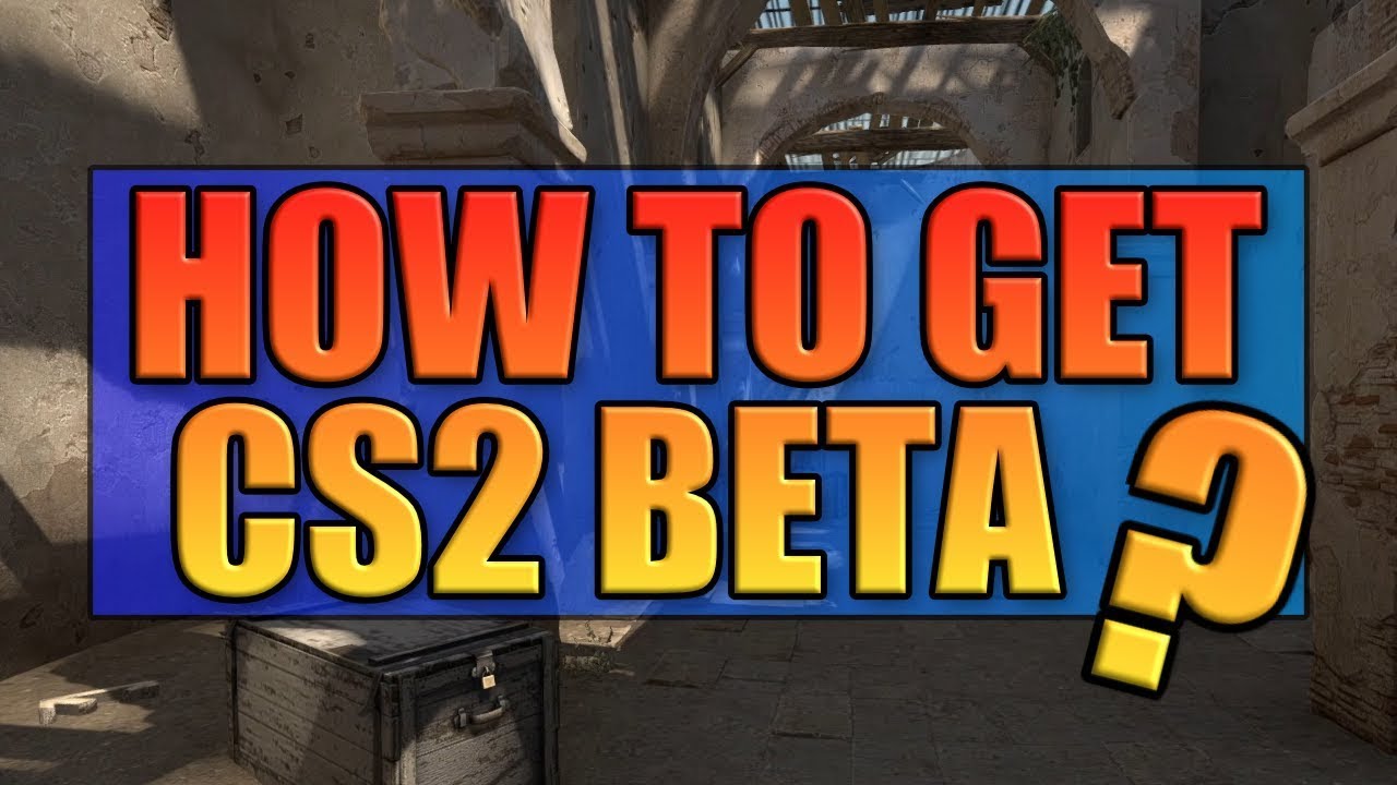 How To Get Counter Strike 2 Beta For Free - YouTube