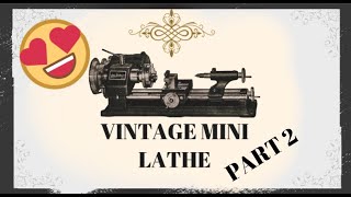 Restoration: Vintage Mini Lathe (Emco Unimat SL) Part 2