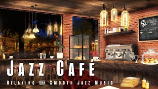 Jazz Café | Relaxing \u0026 Smooth Jazz Music