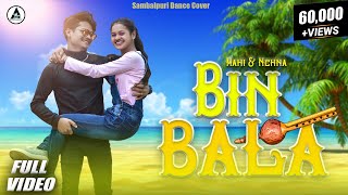 BIN BALA | Sambalpuri Dance Cover Video | Mahi | Nehna | Ashok Entertainment | 2022 Dhamaka