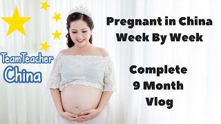 Pregnant in China: Foreigner Pregnancy Vlog | 9 Months - Week by Week