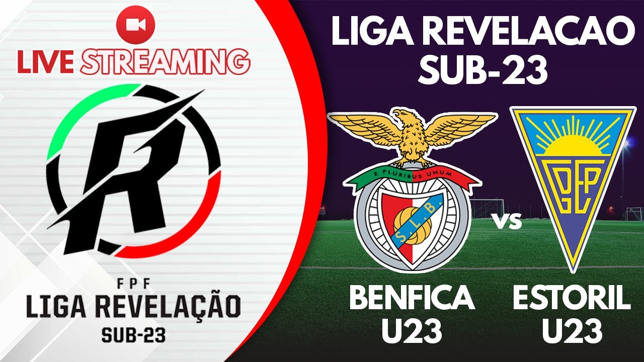 🔴 LIVE BENFICA U23 Vs ESTORIL U23 | LIGA REVELACAO SUB-23 | LIGA ...