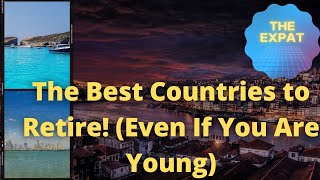 Best Countries in the World to Retire in 2023! (Even if you are young).