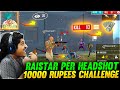 Raistar Per Headshot 10000 Rupees Challenge By GyanSujan