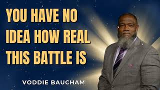 You Have No Idea How Real This Battle Is | Voddie Baucham on Spiritual Warfare