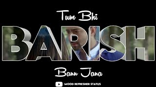 Barish ban jana song status | MOOD REFRESHER STATUS | | LOVE STATUS | | BLACK SCREEN STATUS |