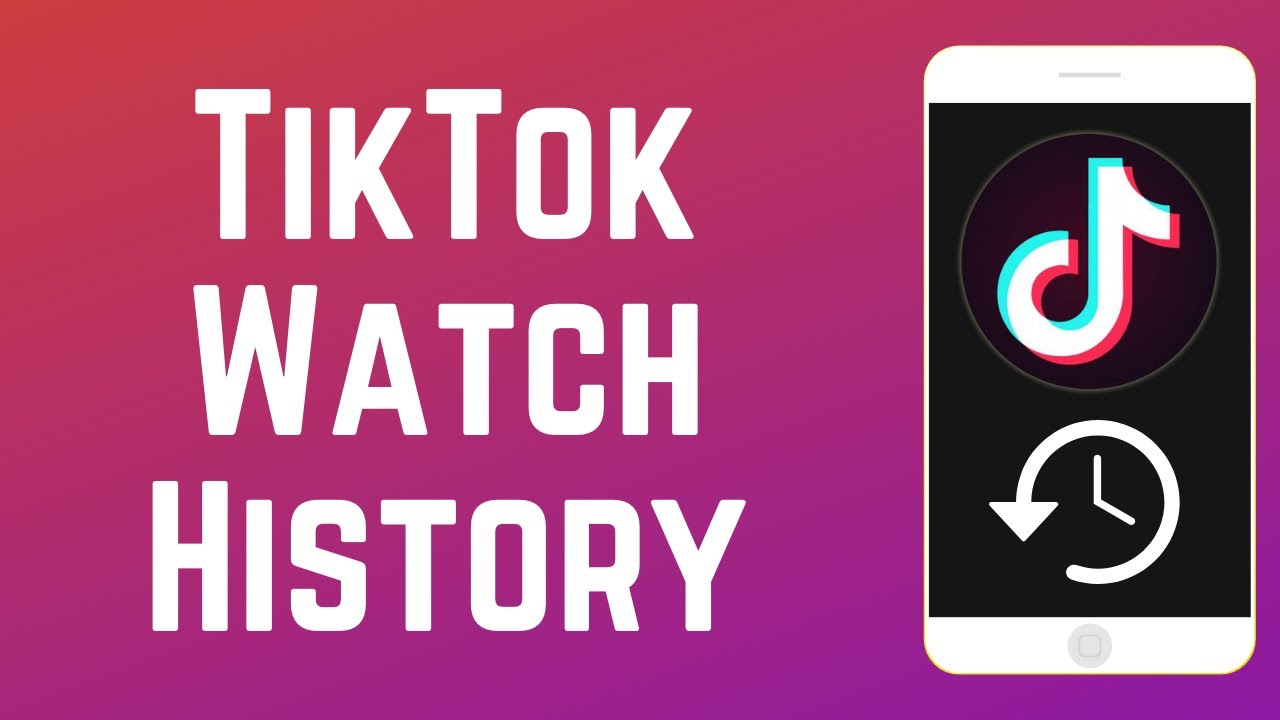 How To View Your Watch History On TikTok (+ How To Disable & Clear Your ...